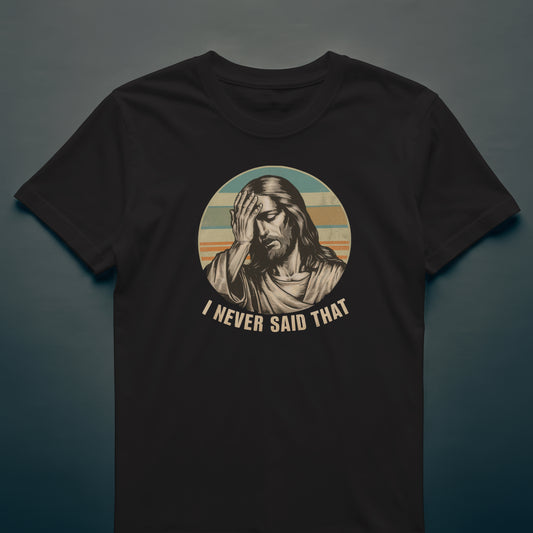 I Never Said That T-Shirt