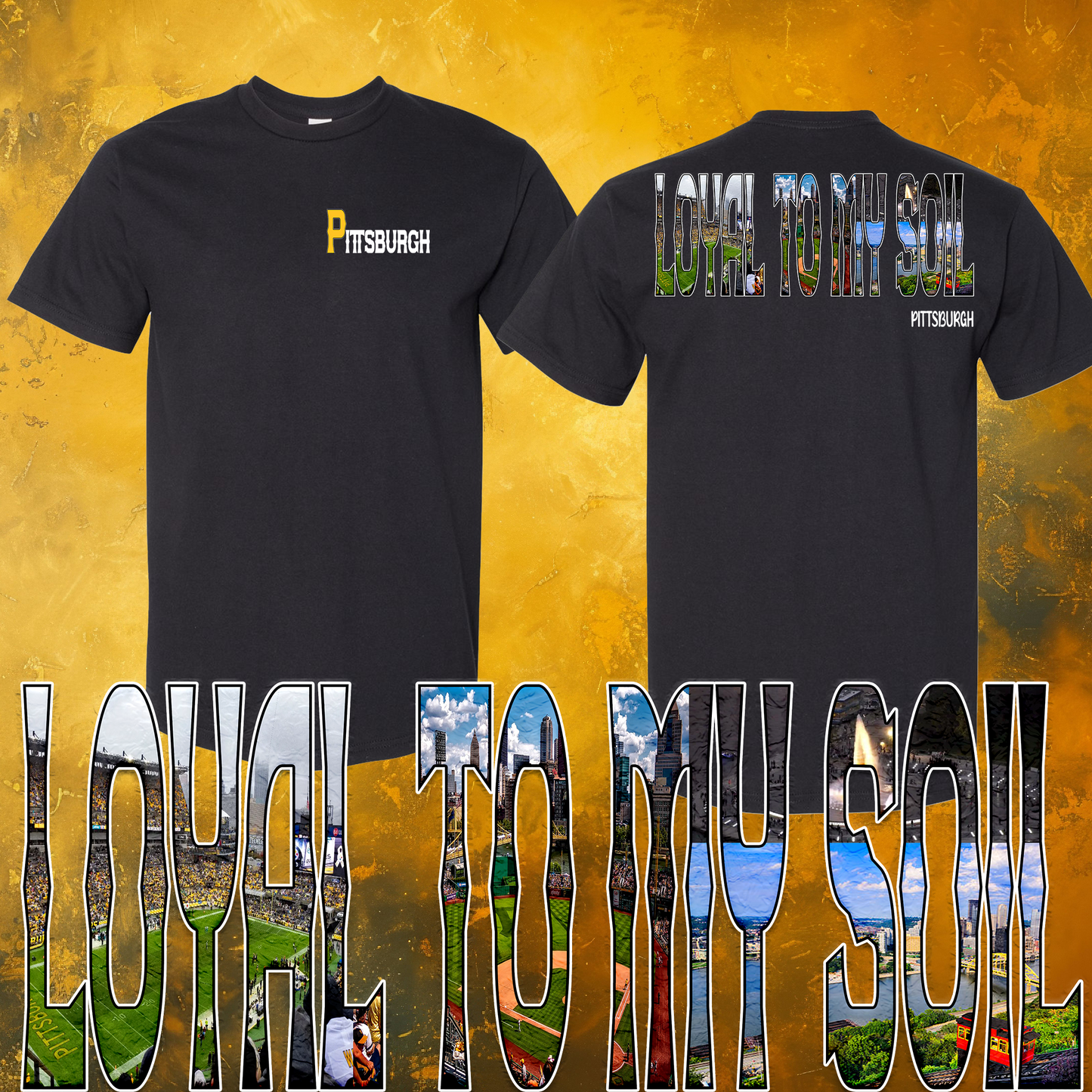 Loyal To My Soil Pittsburgh T-Shirt